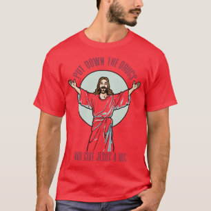 Lägg ner droger och Ge Jesus en kram T Shirt