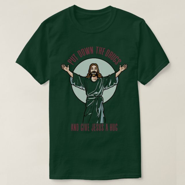 Lägg ner droger och Ge Jesus en kram T Shirt (Design framsida)