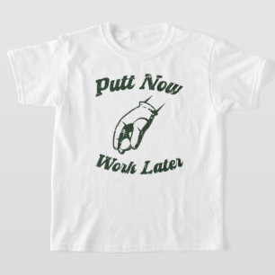 Lägg Putt Nu Senare Roliga Golfpresenter T Shirt