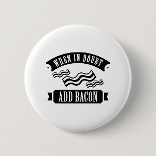Lägg till Bacon i tveksamma fall Knapp