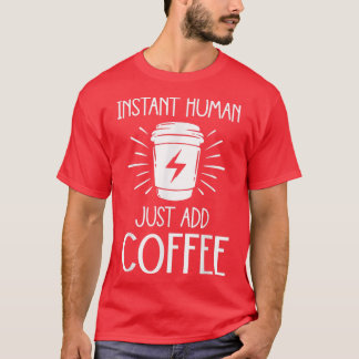 Lägg till den bekväma Caffeine Coffee Älskare Inst T Shirt
