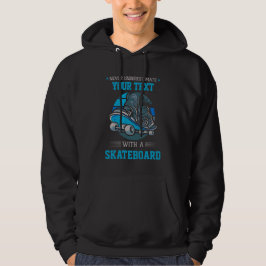 Lägg till din egen text underskatta aldrig - Skate Hoodie
