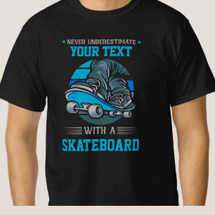 Lägg till din egen text underskatta aldrig - Skate T Shirt