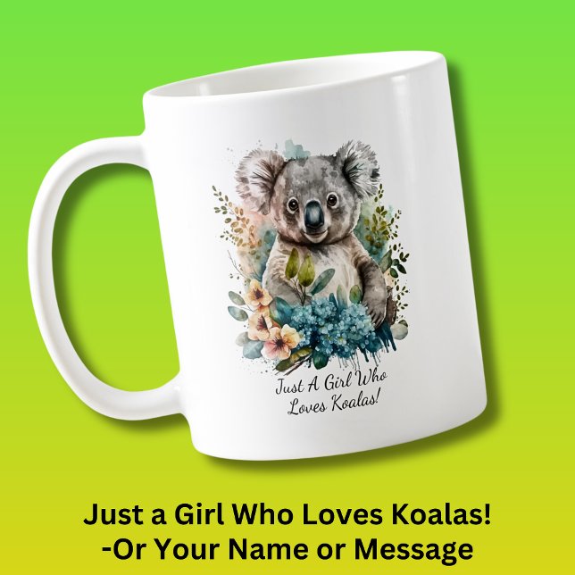 Lägg till din namntext, bara en flicka som Kärlek  Kaffemugg (Just A Girl Who Loves Koalas! - Or Change to your Name or Message - also available on T-shirts!)