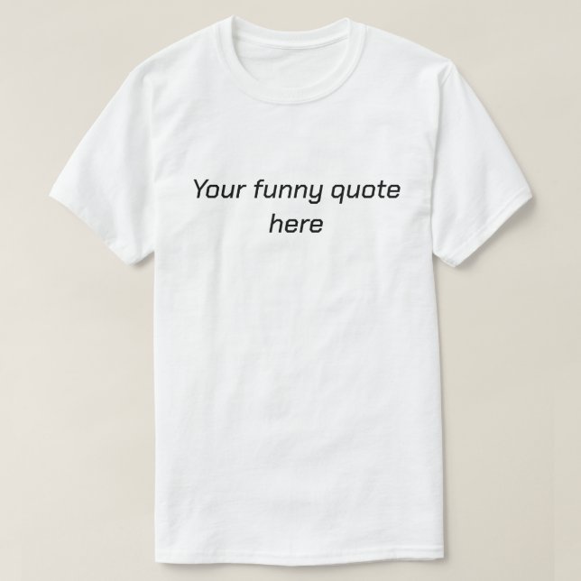 Lägg till ditt roliga citat här t-shirt för män (Design framsida)