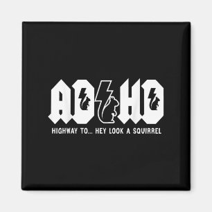 Lägg till motorväg till.. Kolla, en ekorre. Adhd ä Magnet