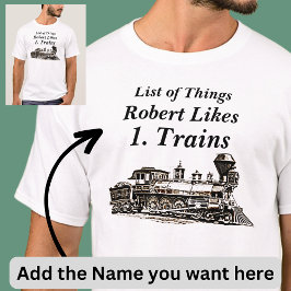 Lägg till Namn lista över Sak Likes Steam Tåg Rail T Shirt
