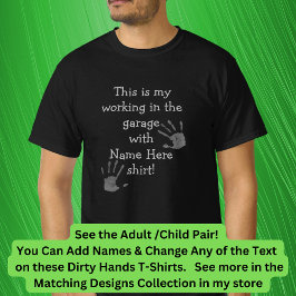 Lägg till Namn-titlar, arbeta i Garage Dirty Hände T Shirt