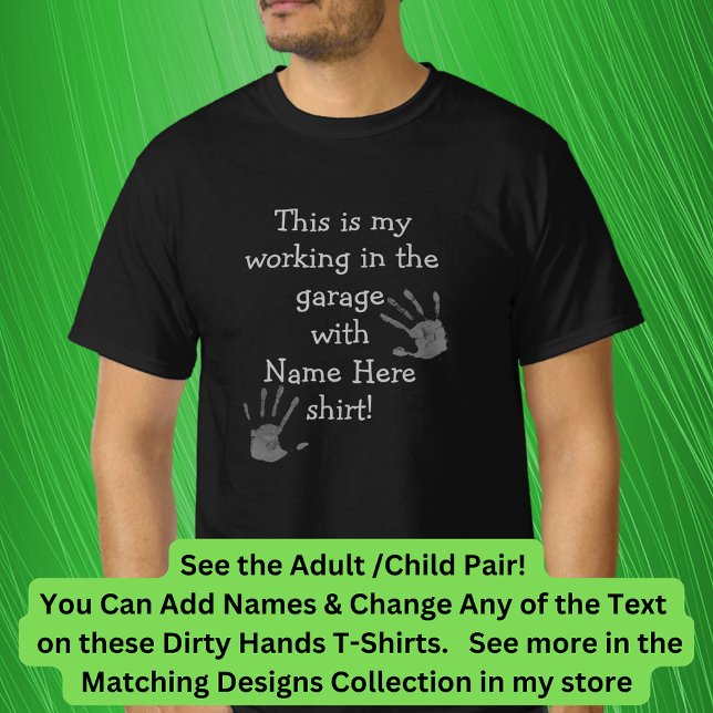 Lägg till Namn-titlar, arbeta i Garage Dirty Hände T Shirt (Skapare uppladdad)