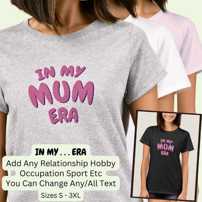 Lägg till Ord I MY Anpassningsbar MORSA ERA T Shirt (Skapare uppladdad)