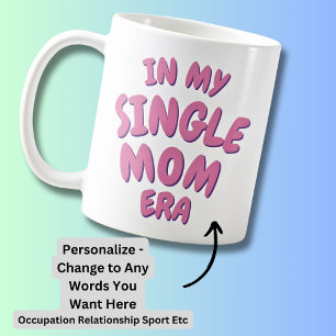 Lägg till Ord I MY Anpassningsbar Single MAMMA ERA Kaffemugg