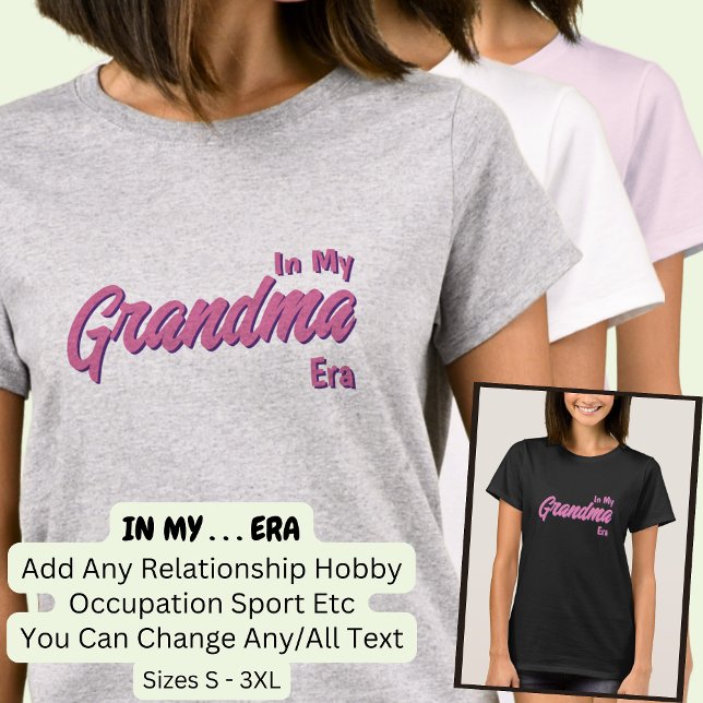 Lägg till Ord, IN MY Anpassningsbar Grandma ERA T Shirt (Skapare uppladdad)