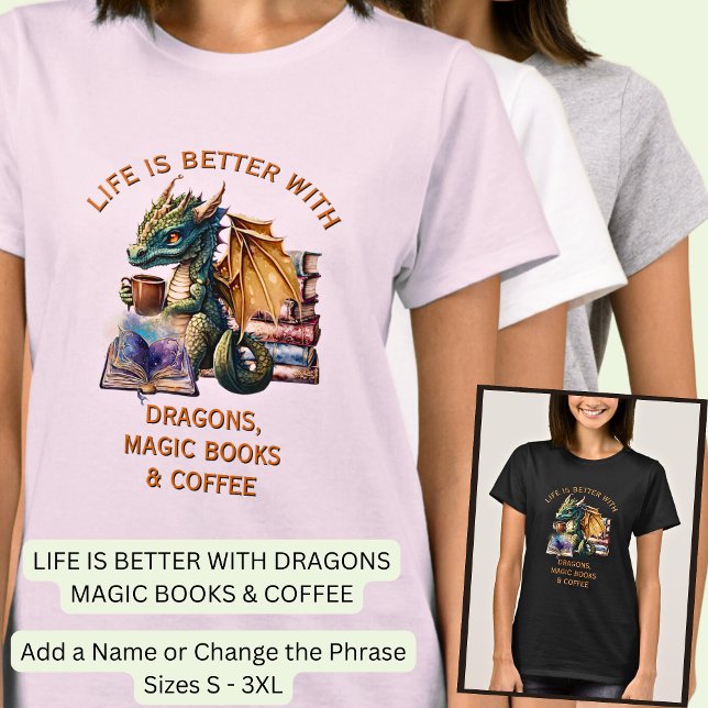 Lägg till text, Life Better - Dragons Magic Bokar  T Shirt (Skapare uppladdad)