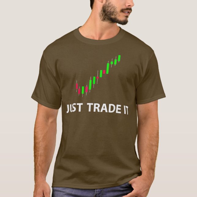 Lagrar FX Trading Tees - JUST TRADE IT FUNNY T Shirt (Framsida)