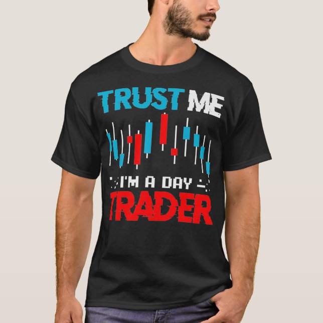 Lagrar Market Trading Stockbroker Trust Im A Day T Shirt (Framsida)