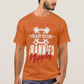 Lägre än dina Grannies Nipples T Shirt