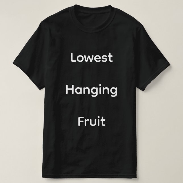 Lägsta Hängande Frukt T-Shirt (Design framsida)