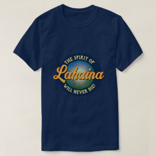 Lahainas anda kommer aldrig att dö! T-Shirt