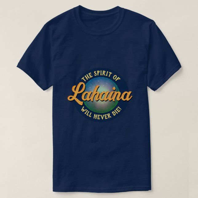 Lahainas anda kommer aldrig att dö! T-Shirt (Design framsida)