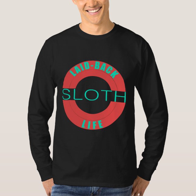 Laid Back Sloth Life T Shirt (Framsida)