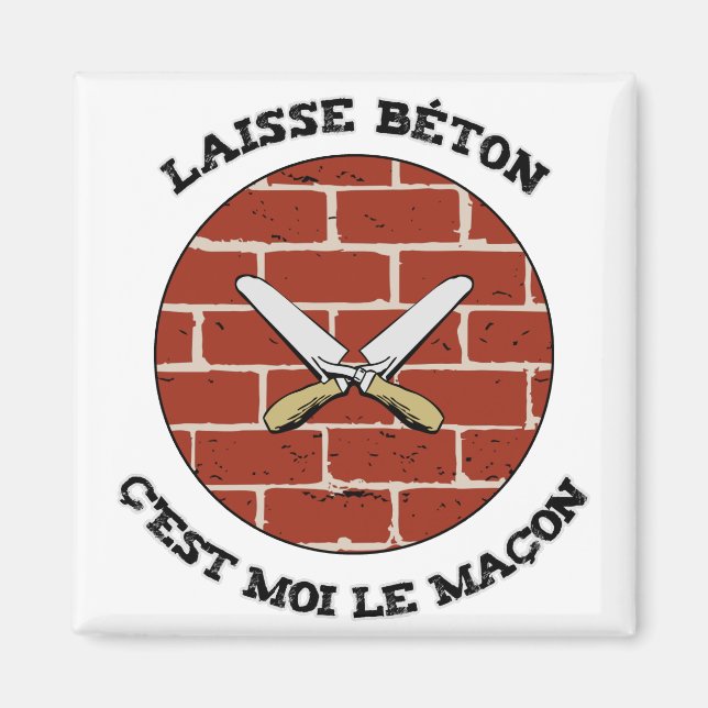 LAISSE BÉTON, C'EST MOI LE MAÇON ! - Jeux de Mots Magnet (Framsidan)