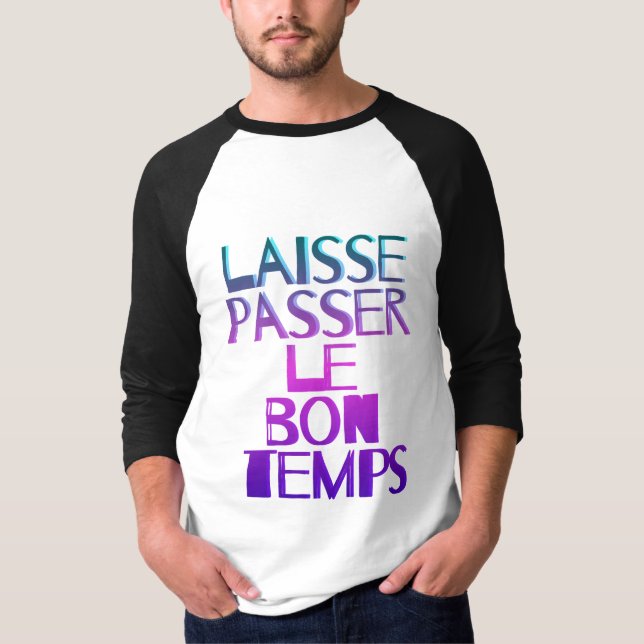 Laisse passer le bon temps t shirt (Framsida)