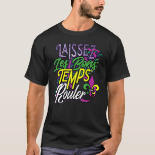 Laissez Les Bons Temps Rouler Mardi Gras Funny Gif T Shirt
