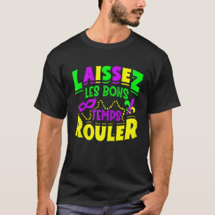 Laissez Les Bons Temps Rouler Mardi Gras Funny Zip T Shirt