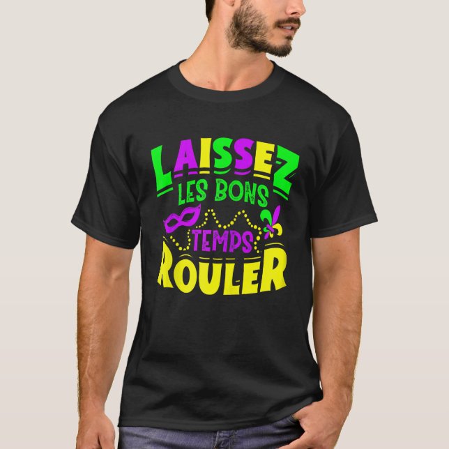 Laissez Les Bons Temps Rouler Mardi Gras Funny Zip T Shirt (Framsida)