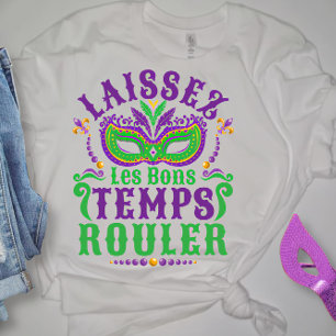 Laissez Les Bons Temps Rouler Mardi Gras T Shirt