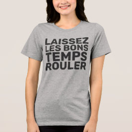 Laissez Les Bons Temps Rouler T Shirt