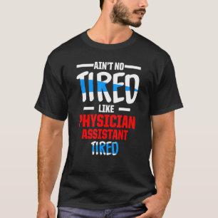 Läkare Assistent Tired Auktoriserad Pa T Shirt