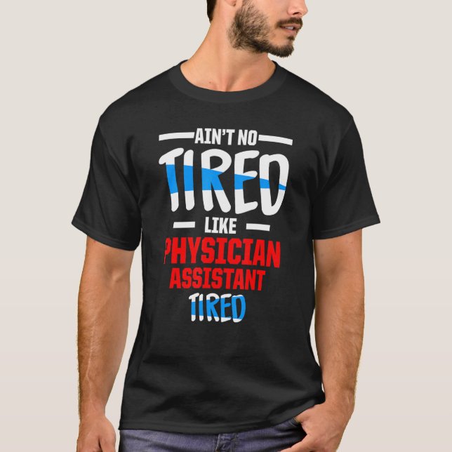 Läkare Assistent Tired Auktoriserad Pa T Shirt (Framsida)