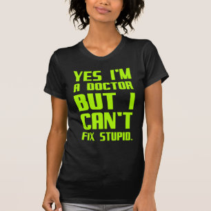 Läkare kan inte fixa dumma, konstiga presenter f t shirt