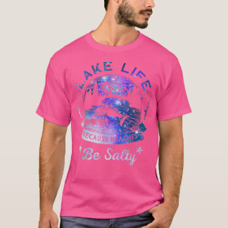 Lake Life Because Beaches Be Salty Night sky Famil T Shirt
