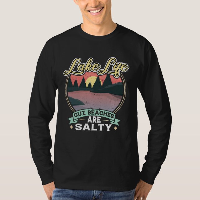 Lake Life Cuz Beaches Salty Camping T Shirt (Framsida)