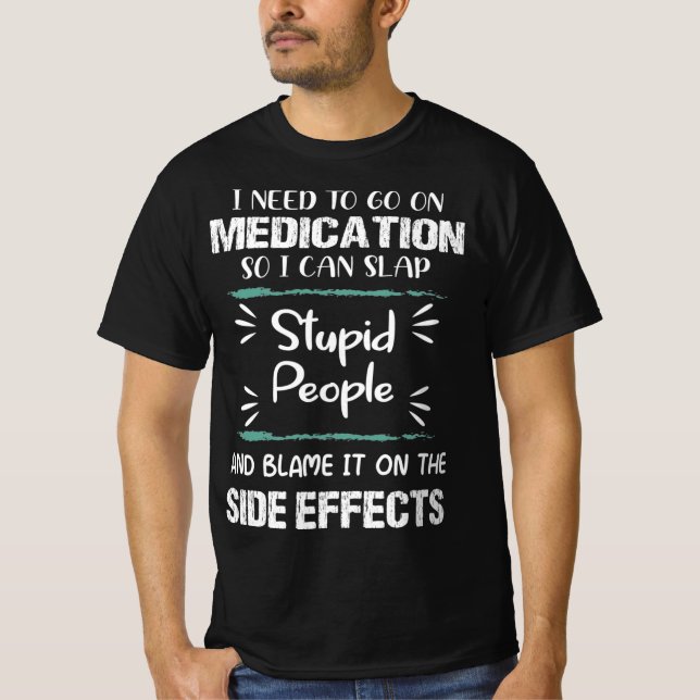 Läkemedel Slap Stupid People Side Effects Funny T Shirt (Framsida)