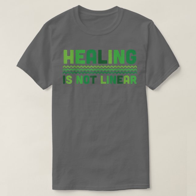 Läkning är inte Linjärt Grönt Stöd för psykisk häl T Shirt (Design framsida)