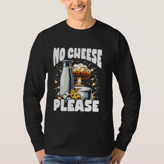 Laktos Intolerant Funny Trending Meme - No Cheese T Shirt (Framsida)