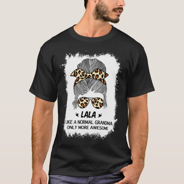 Lala Like A Normal Grandma Only More Awesome Mothe T Shirt (Framsida)