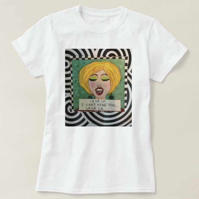 LALALA… KAN JAG INTE HÖRA DIG… LALALA T SHIRT (Design framsida)