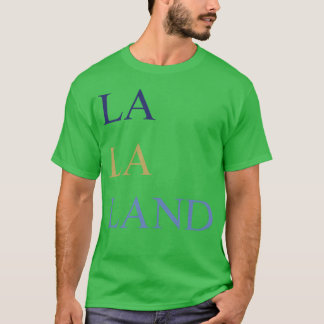 Lalaland T Shirt