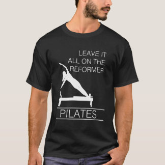 Lämna allt på ref.d. pilaters duglighet t shirt