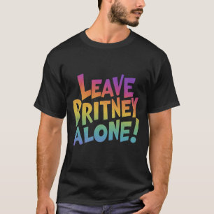 Lämna Britney Ensam! T Shirt