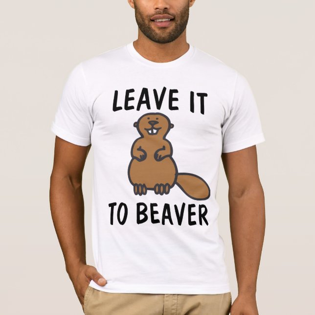 LÄMNA DEN FÖR ATT BEAVER FUNNY T-SHIRTS (Framsida)
