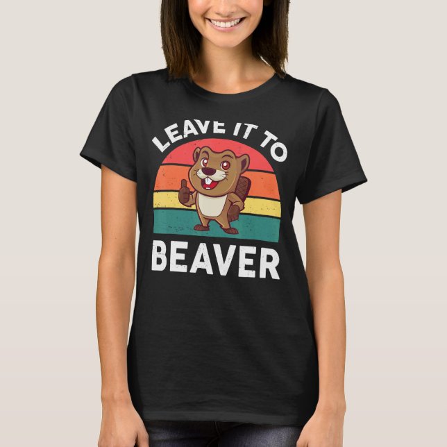 Lämna den till Beaver Animal Rodent T Shirt (Framsida)