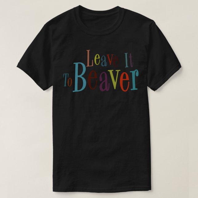 Lämna det till bäver t shirt (Design framsida)
