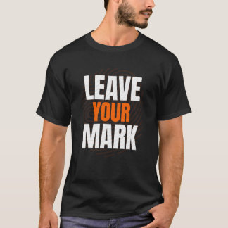 Lämna Ditt Avtryck – Djärv Motiverande Typografi D T Shirt