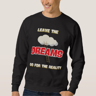 LÄMNA DREAMS GÅ FÖR DEN VERKLIGHET SOM ÄR BÄST NY LÅNG ÄRMAD TRÖJA