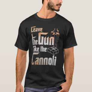Lämna Gun tar Cannoli För manar och kvinnor T Shirt
